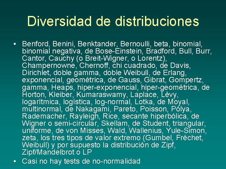 Diversidad de distribuciones • Benford, Benini, Benktander, Bernoulli, beta, binomial negativa, de Bose Einstein,