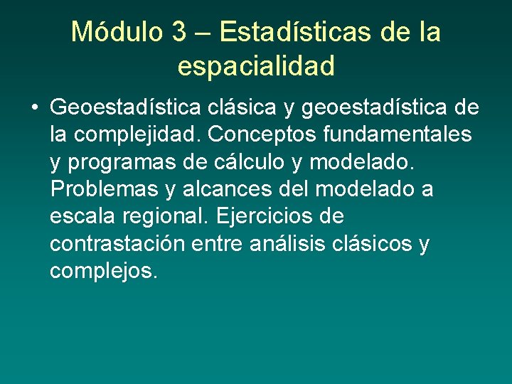 Módulo 3 – Estadísticas de la espacialidad • Geoestadística clásica y geoestadística de la