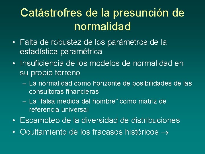 Catástrofres de la presunción de normalidad • Falta de robustez de los parámetros de