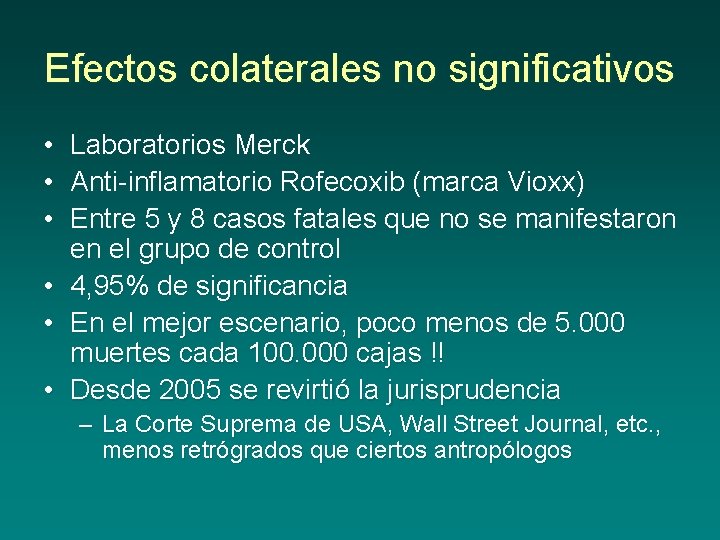 Efectos colaterales no significativos • • • Laboratorios Merck Anti inflamatorio Rofecoxib (marca Vioxx)