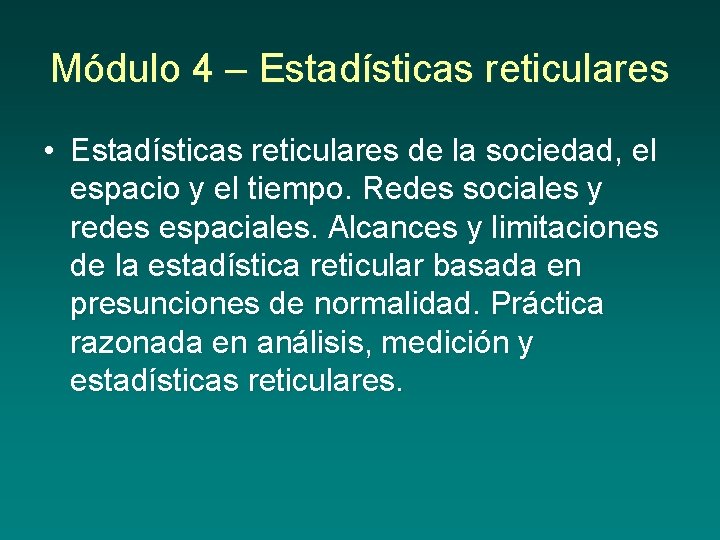 Módulo 4 – Estadísticas reticulares • Estadísticas reticulares de la sociedad, el espacio y