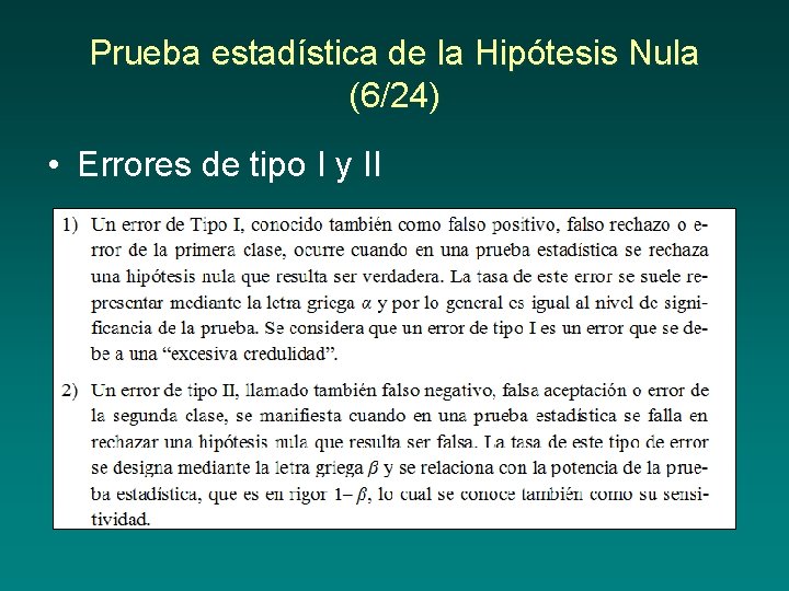 Prueba estadística de la Hipótesis Nula (6/24) • Errores de tipo I y II