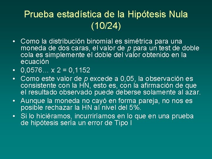 Prueba estadística de la Hipótesis Nula (10/24) • Como la distribución binomial es simétrica