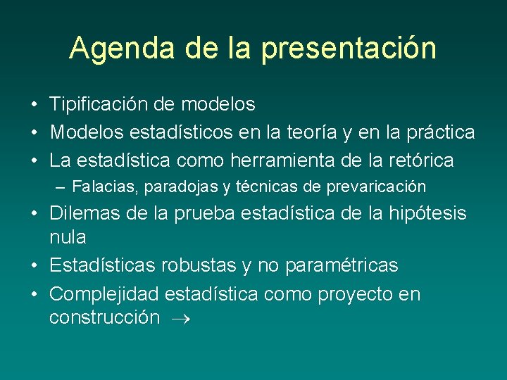 Agenda de la presentación • Tipificación de modelos • Modelos estadísticos en la teoría