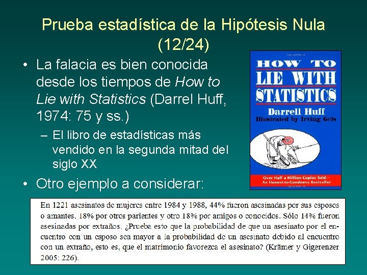 Prueba estadística de la Hipótesis Nula (12/24) • La falacia es bien conocida desde