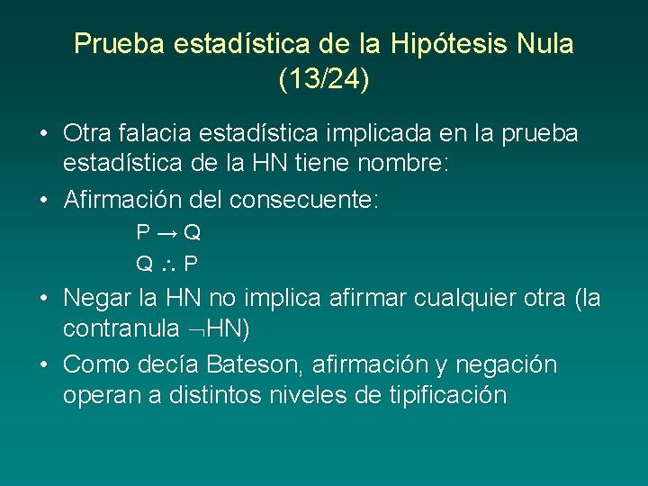 Prueba estadística de la Hipótesis Nula (13/24) • Otra falacia estadística implicada en la