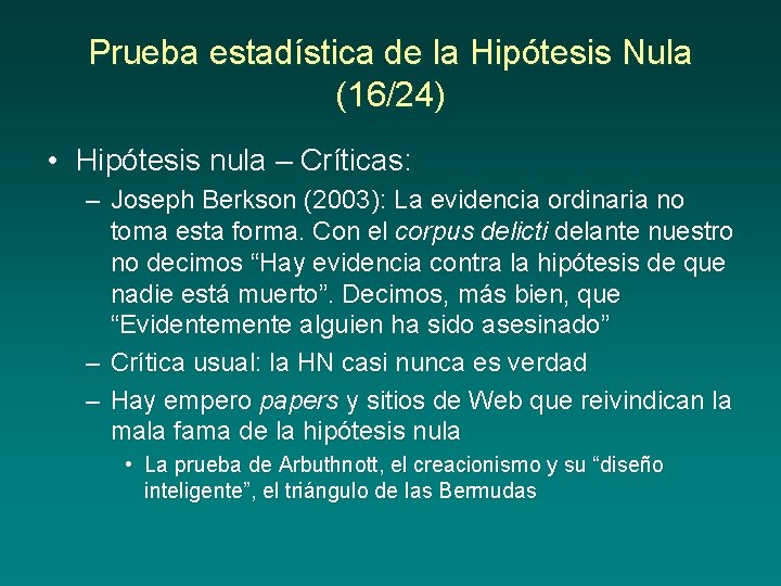 Prueba estadística de la Hipótesis Nula (16/24) • Hipótesis nula – Críticas: – Joseph