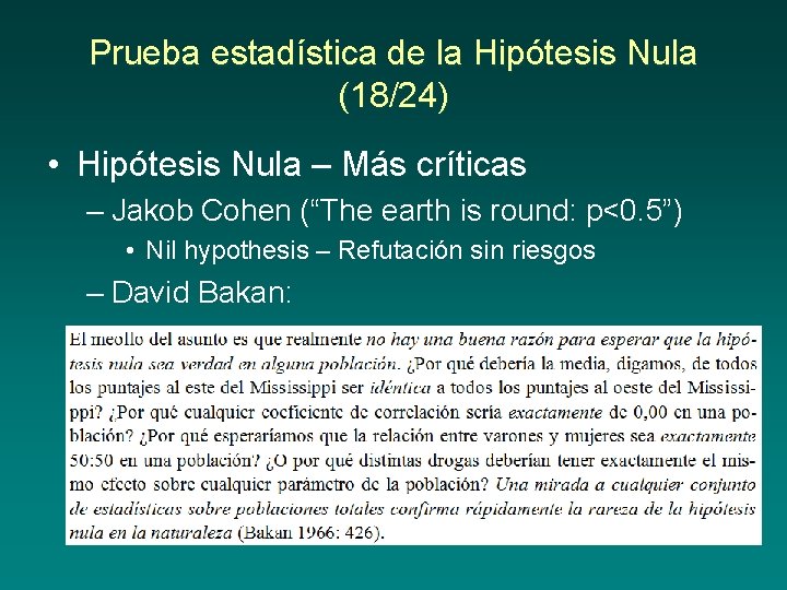 Prueba estadística de la Hipótesis Nula (18/24) • Hipótesis Nula – Más críticas –