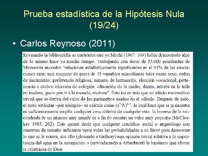 Prueba estadística de la Hipótesis Nula (19/24) • Carlos Reynoso (2011) 