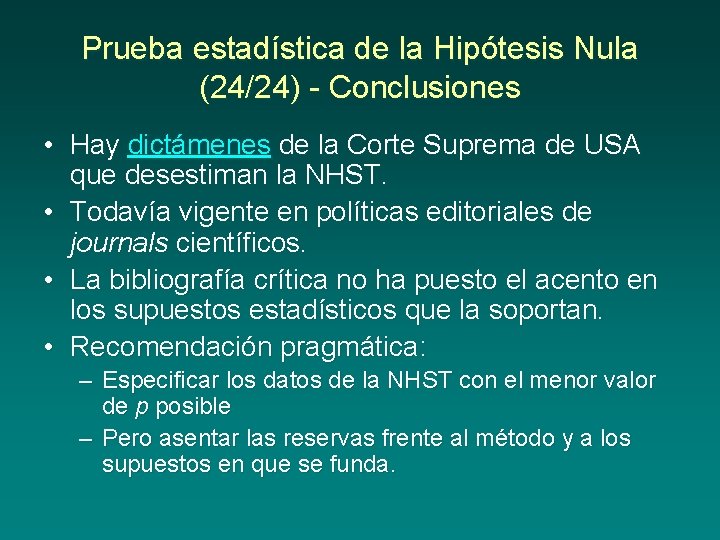 Prueba estadística de la Hipótesis Nula (24/24) Conclusiones • Hay dictámenes de la Corte