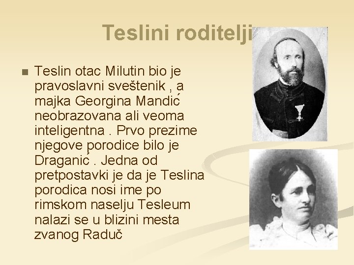 Teslini roditelji n Teslin otac Milutin bio je pravoslavni sveštenik , a majka Georgina