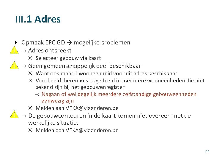 III. 1 Adres Opmaak EPC GD → mogelijke problemen Adres ontbreekt Selecteer gebouw via