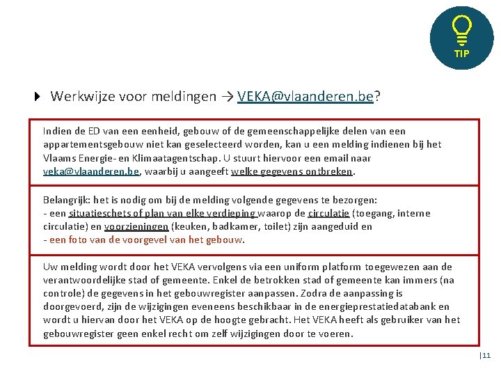 TIP Werkwijze voor meldingen → VEKA@vlaanderen. be? Indien de ED van eenheid, gebouw of