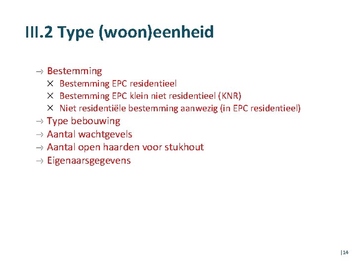 III. 2 Type (woon)eenheid Bestemming EPC residentieel Bestemming EPC klein niet residentieel (KNR) Niet