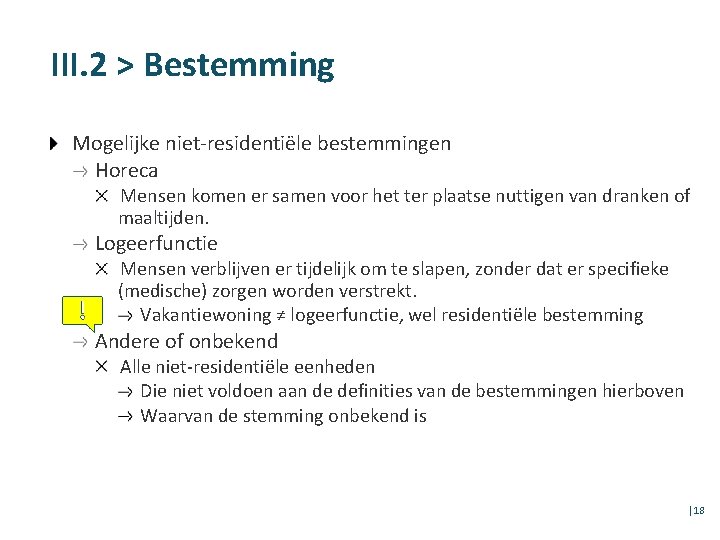 III. 2 > Bestemming Mogelijke niet-residentiële bestemmingen Horeca Mensen komen er samen voor het