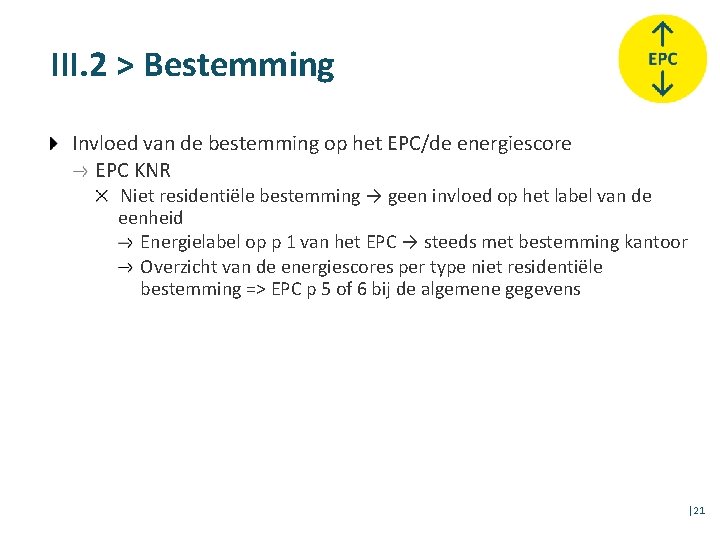 III. 2 > Bestemming Invloed van de bestemming op het EPC/de energiescore EPC KNR