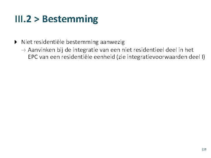 III. 2 > Bestemming Niet residentiële bestemming aanwezig Aanvinken bij de integratie van een