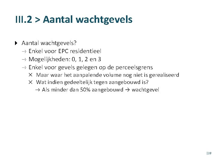 III. 2 > Aantal wachtgevels? Enkel voor EPC residentieel Mogelijkheden: 0, 1, 2 en