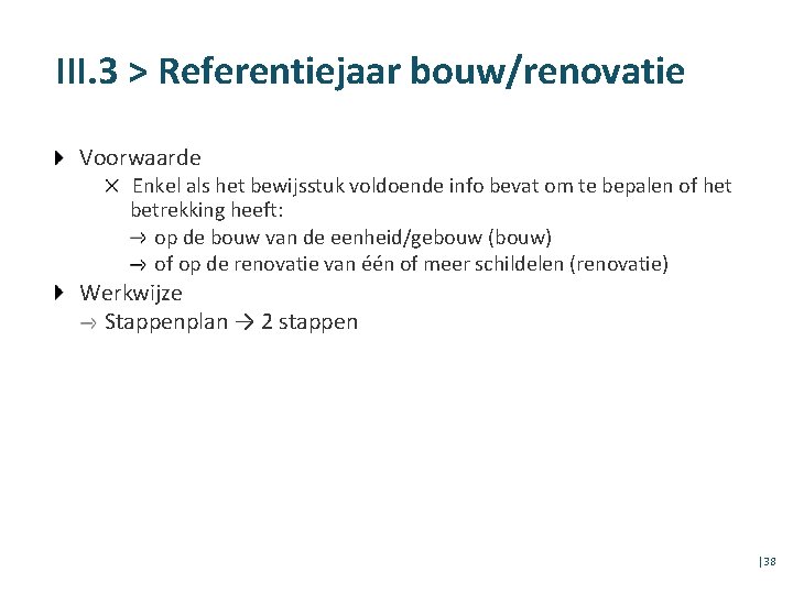 III. 3 > Referentiejaar bouw/renovatie Voorwaarde Enkel als het bewijsstuk voldoende info bevat om