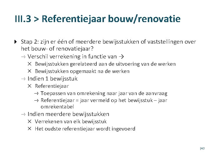 III. 3 > Referentiejaar bouw/renovatie Stap 2: zijn er één of meerdere bewijsstukken of