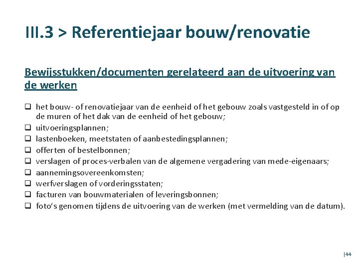 III. 3 > Referentiejaar bouw/renovatie Bewijsstukken/documenten gerelateerd aan de uitvoering van de werken q