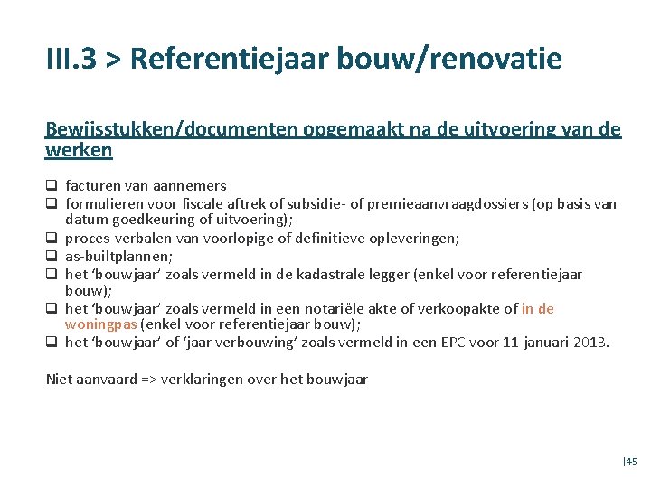 III. 3 > Referentiejaar bouw/renovatie Bewijsstukken/documenten opgemaakt na de uitvoering van de werken q