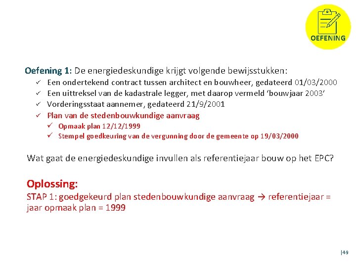 OEFENING Oefening 1: De energiedeskundige krijgt volgende bewijsstukken: ü ü Een ondertekend contract tussen