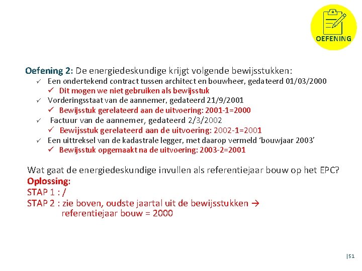 OEFENING Oefening 2: De energiedeskundige krijgt volgende bewijsstukken: ü ü Een ondertekend contract tussen