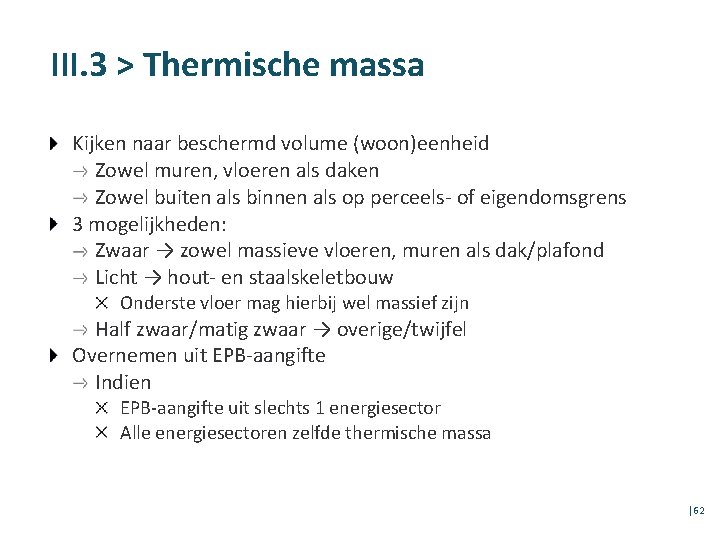 III. 3 > Thermische massa Kijken naar beschermd volume (woon)eenheid Zowel muren, vloeren als