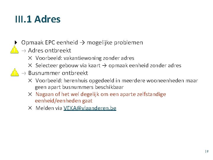 III. 1 Adres Opmaak EPC eenheid → mogelijke problemen Adres ontbreekt Voorbeeld: vakantiewoning zonder