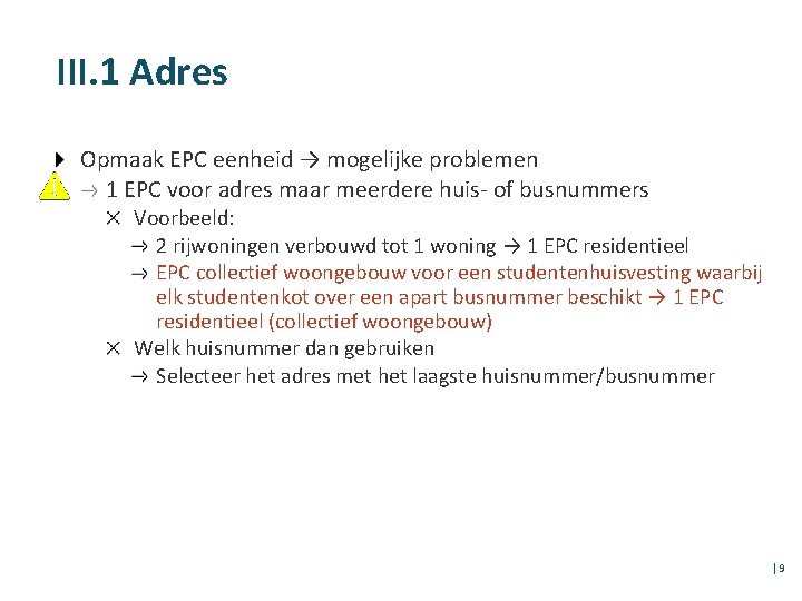 III. 1 Adres Opmaak EPC eenheid → mogelijke problemen 1 EPC voor adres maar