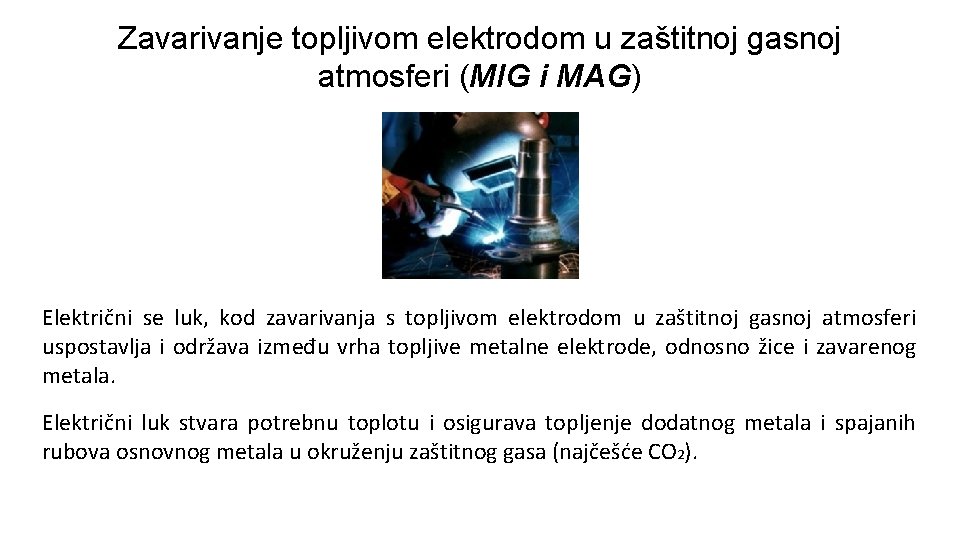Zavarivanje topljivom elektrodom u zaštitnoj gasnoj atmosferi (MIG i MAG) Električni se luk, kod