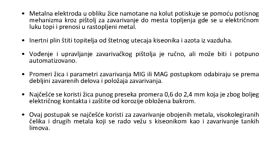  • Metalna elektroda u obliku žice namotane na kolut potiskuje se pomoću potisnog