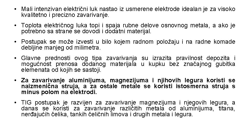  • Mali intenzivan električni luk nastao iz usmerene elektrode idealan je za visoko