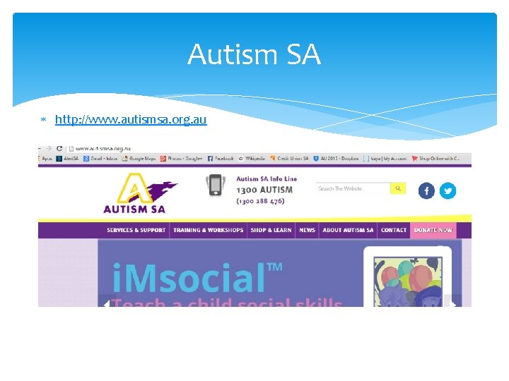 Autism SA http: //www. autismsa. org. au 