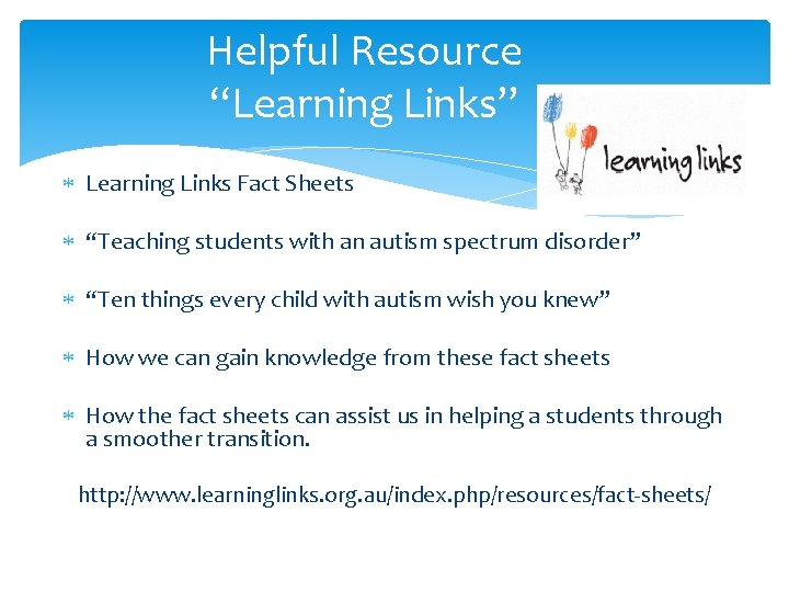 Helpful Resource “Learning Links” Learning Links Fact Sheets “Teaching students with an autism spectrum