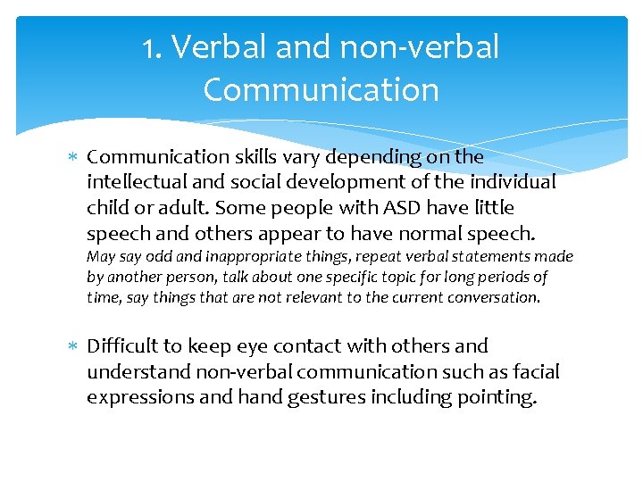 1. Verbal and non-verbal Communication skills vary depending on the intellectual and social development