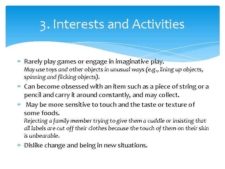 3. Interests and Activities Rarely play games or engage in imaginative play. May use