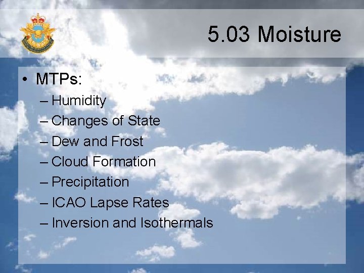 5. 03 Moisture • MTPs: – Humidity – Changes of State – Dew and