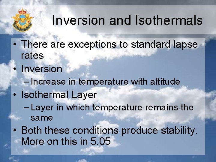 Inversion and Isothermals • There are exceptions to standard lapse rates • Inversion –