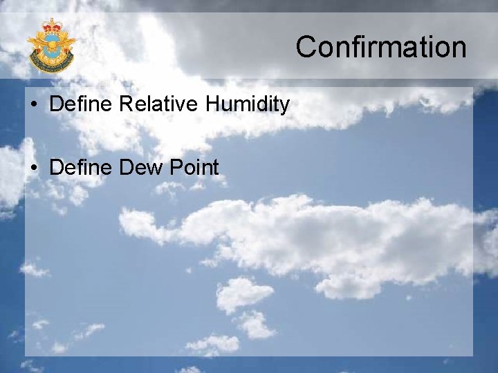 Confirmation • Define Relative Humidity • Define Dew Point 
