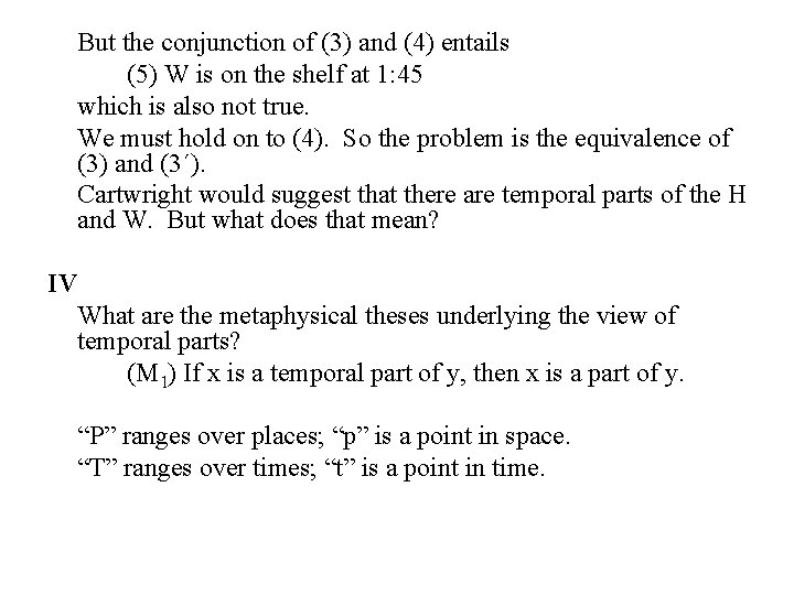 But the conjunction of (3) and (4) entails (5) W is on the shelf