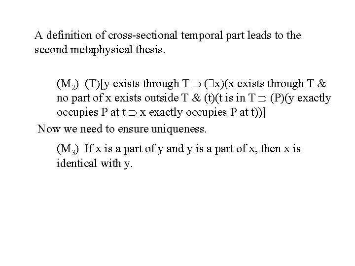 A definition of cross-sectional temporal part leads to the second metaphysical thesis. (M 2)