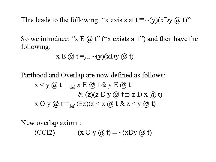 This leads to the following: “x exists at t ≡ ~(y)(x. Dy @ t)”