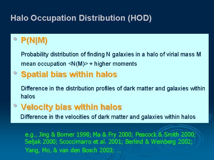 Halo Occupation Distribution (HOD) • P(N|M) Probability distribution of finding N galaxies in a