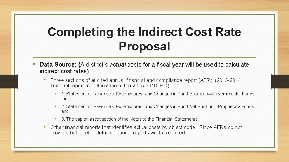 Completing the Indirect Cost Rate Proposal • Data Source: (A district’s actual costs for