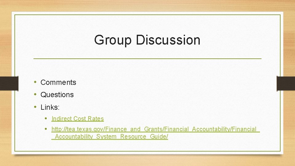 Group Discussion • Comments • Questions • Links: • Indirect Cost Rates • http: