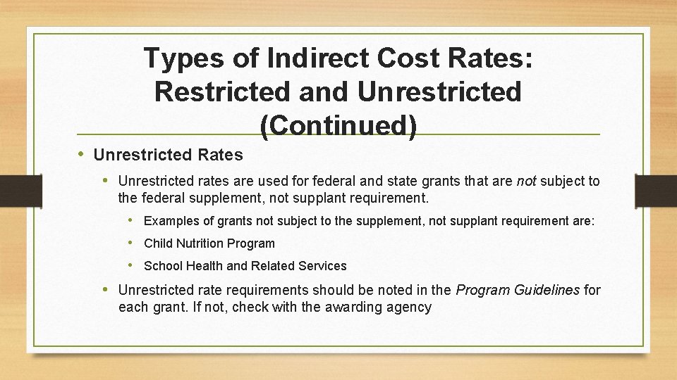 Types of Indirect Cost Rates: Restricted and Unrestricted (Continued) • Unrestricted Rates • Unrestricted