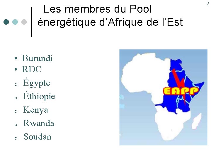 Les membres du Pool énergétique d’Afrique de l’Est • Burundi • RDC Égypte Éthiopie