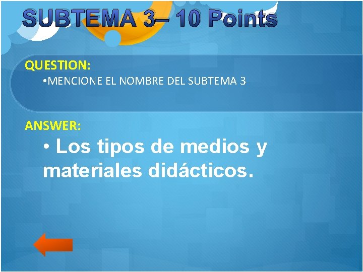 SUBTEMA 3– 10 Points QUESTION: • MENCIONE EL NOMBRE DEL SUBTEMA 3 ANSWER: •